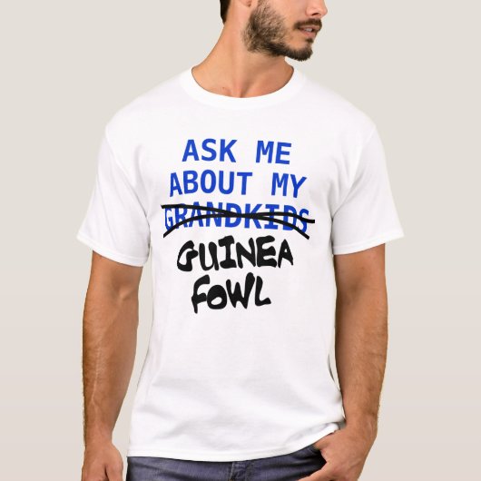 Vraag me naar Mijn Guinee Fowl T-shirt (Voorkant)