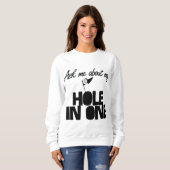 Vraag me naar mijn Hole In One grappig golf Trui (Voorkant volledig)