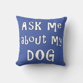 Vraag me naar mijn Hond Kussen