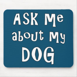 Vraag me naar mijn Hond Muismat