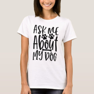 Vraag me naar mijn hond t-shirt