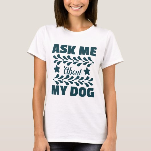 Vraag me naar mijn hond t-shirt (Voorkant)