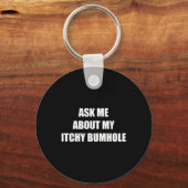 Vraag me naar mijn jeukende bumhole sleutelhanger (Voorkant)