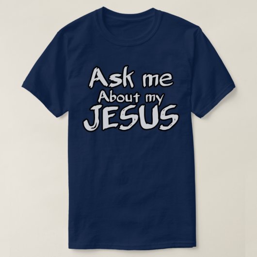 Vraag me naar mijn Jezus 4 T-shirt (Design voorkant)