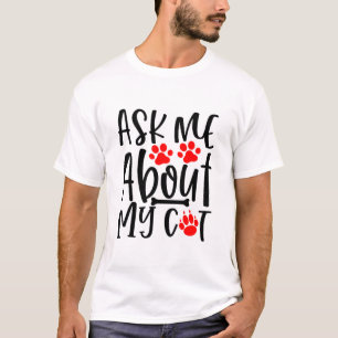 Vraag me naar mijn katje T- T-shirt