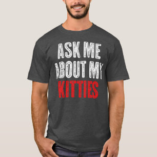 Vraag me naar mijn Katten grappige offensieve Vint T-shirt