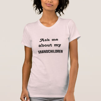 Vraag me naar mijn kleinkinderen - t-shirt