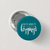 Vraag me naar mijn leggings ronde button 3,2 cm (Voorkant /achterkant)