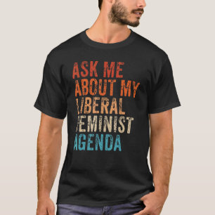 Vraag me naar mijn liberale feministische agenda V T-shirt