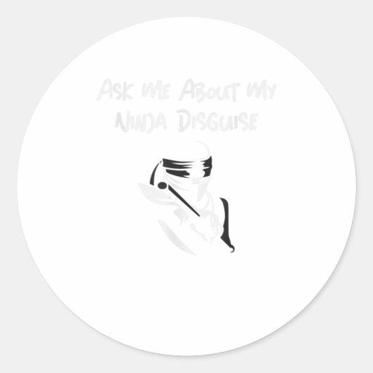 Vraag me naar mijn Ninja Disguise Funny TShirt Ronde Sticker (Voorkant)