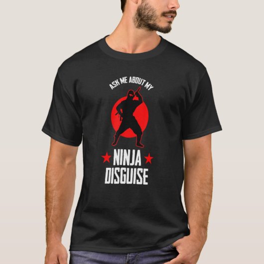 Vraag me naar mijn Ninja Disguise Ninja Fan T-shirt (Voorkant)