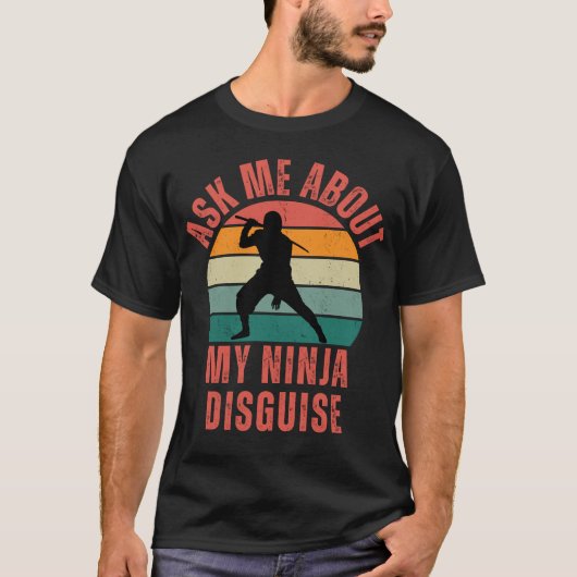 Vraag me naar mijn Ninja Disguise T-shirt (Voorkant)