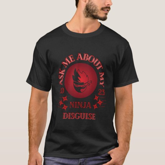 Vraag me naar mijn Ninja Disguise T-shirt (Voorkant)