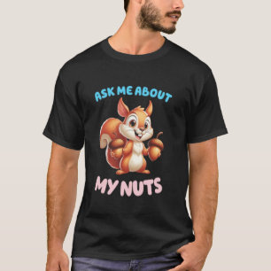 Vraag me naar mijn Nuts Squirrel T-shirt