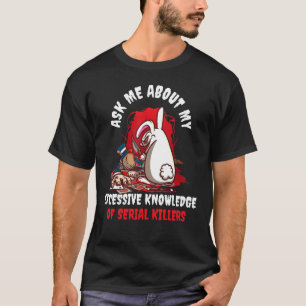 Vraag me naar mijn overmatige kennis van seriemoor t-shirt