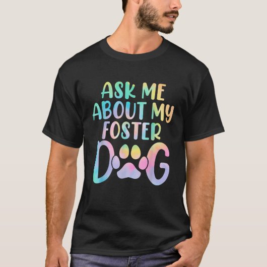 Vraag me naar mijn pleeghond Tie Dye Canine Animal T-shirt (Voorkant)