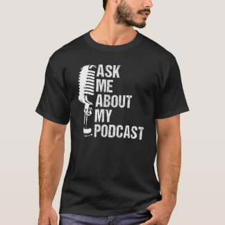 Vraag me naar mijn podcast voor podcast-liefhebber t-shirt
