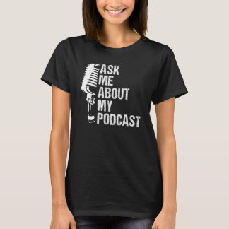 Vraag me naar mijn podcast voor podcast-liefhebber t-shirt