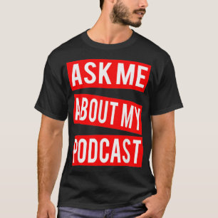 Vraag me naar mijn podcaster Podcaster Podcasting T-shirt