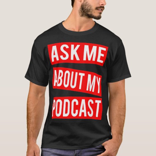 Vraag me naar mijn podcaster-podcaster t-shirt (Voorkant)