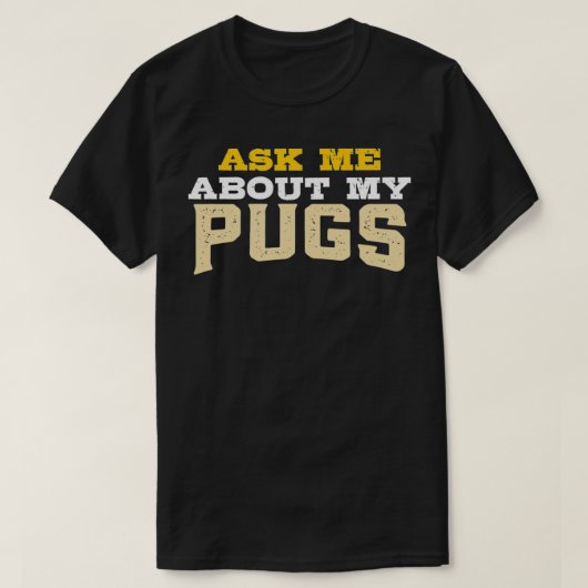 Vraag me naar Mijn pugs T-shirt (Design voorkant)