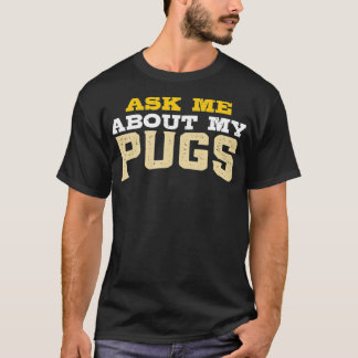 Vraag me naar Mijn pugs T-shirt
