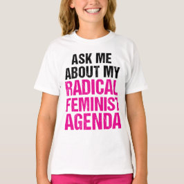 VRAAG ME NAAR MIJN RADISCHE FEMINISTE AGENDA (4) T-SHIRT