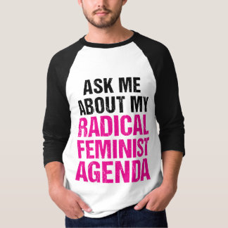 VRAAG ME NAAR MIJN RADISCHE FEMINISTE AGENDA (4) T-SHIRT