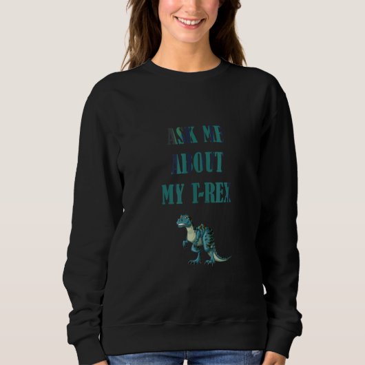 Vraag me naar mijn Rex Funny Dinosaurs Trui (Voorkant)