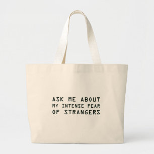 Vraag me naar mijn sterke angst voor vreemden grote tote bag