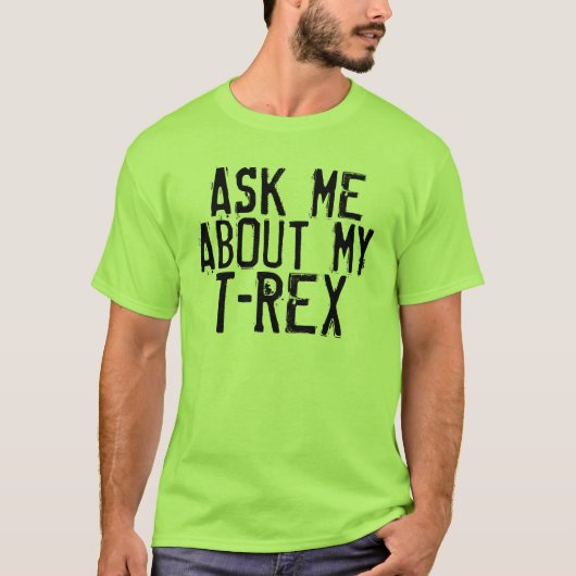 Vraag me naar mijn T-Rex, Funny T-shirts (Voorkant)
