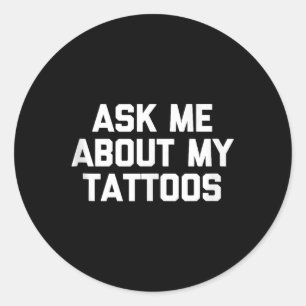 Vraag me naar mijn Tattoos Funny Tattoo Artist Tat Ronde Sticker