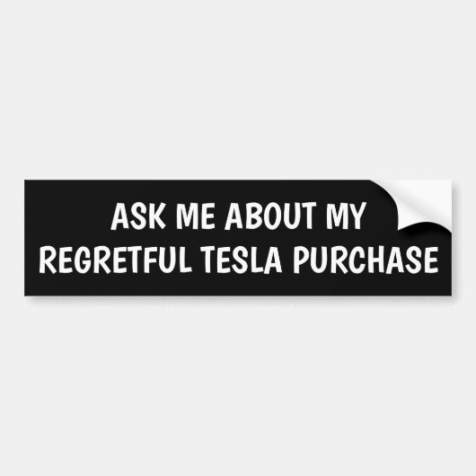 VRAAG ME NAAR MIJN TELEURSTELLENDE TESLA AANKOOP BUMPERSTICKER (Voorkant)