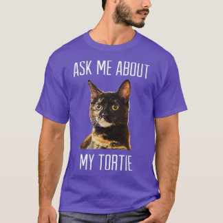 Vraag me naar mijn Tortie Tortoiseshel Cat Dark T-shirt