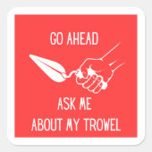 Vraag me naar mijn troffel Sticker (Voorkant)