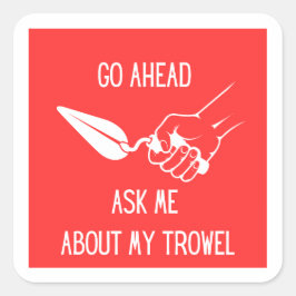 Vraag me naar mijn troffel Sticker