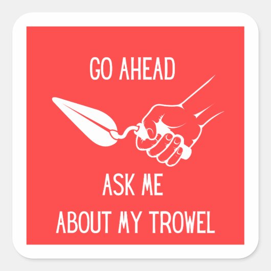 Vraag me naar mijn troffel Sticker (Voorkant)