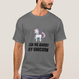 Vraag me naar mijn Unicorn Funny T-shirt