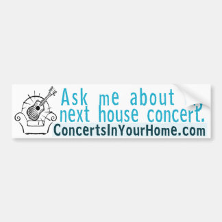 Vraag me naar mijn volgende huisconcert bumpersticker