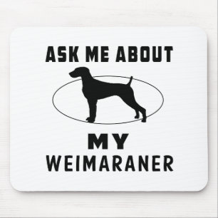 Vraag me naar mijn weimaraner muismat