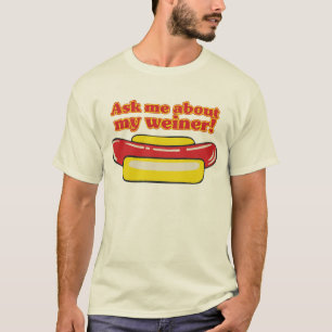 Vraag me naar m'n weiner. t-shirt