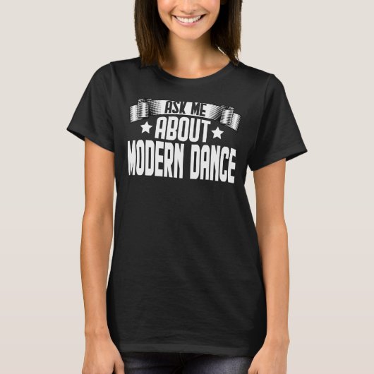Vraag me naar Modern Dance Ballet Hip Dancer D T-shirt (Voorkant)