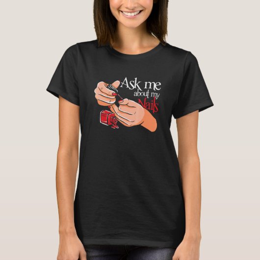 Vraag me naar Nails Nail-technicus Manicure Nails T-shirt (Voorkant)