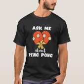 Vraag me naar Ping Pong Table Tennis Game Paddleba T-shirt (Voorkant)