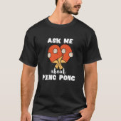 Vraag me naar Ping Pong Table Tennis Game Paddleba T-shirt (Voorkant)