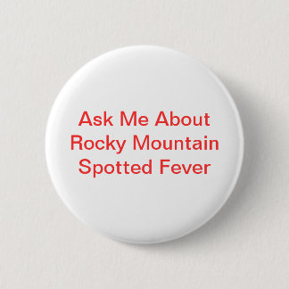 Vraag me naar Rocky Mountain Spotted Fever Ronde Button 5,7 Cm
