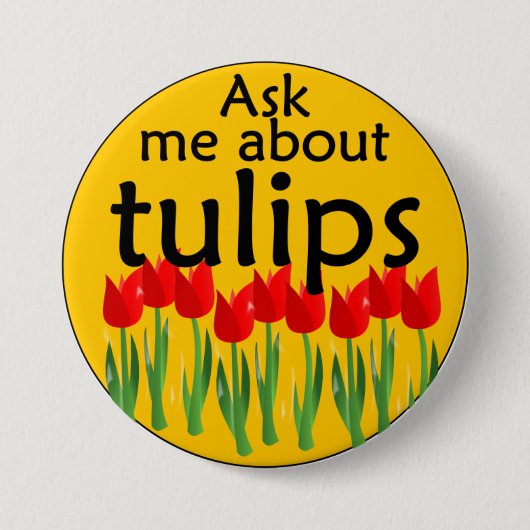 Vraag me naar tulpen ronde button 7,6 cm (Voorkant)