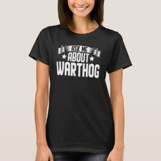 Vraag me naar Warthog Warthog T-shirt