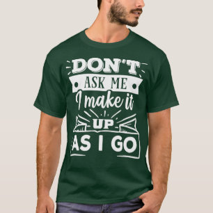 Vraag me niet dat ik het verzin terwijl ik verklar t-shirt