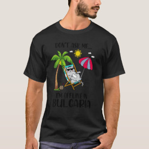 Vraag me niet dat ik offline ben in de Bulgaarse k T-shirt